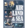 Air, Land & Sea: Spies, Lies & Supplies