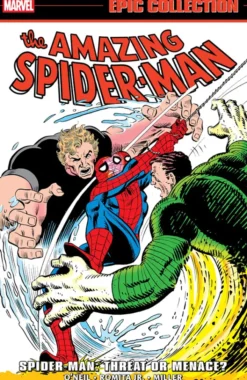 Amazing Spider-Man Epic Collection: Spider-Man - Threat Or Menace?