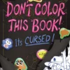 Don't Color this Book It's Cursed
