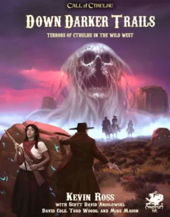 Down Darker Trails - Terrors of Cthulhu in the Wild West