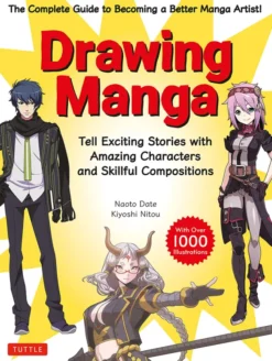 Drawing Manga: The Complete Guide to Becoming a Better Manga Artist!