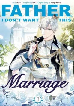 Father, I Don't Want This Marriage Vol. 3