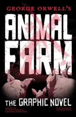 George Orwell's Animal Farm: The Graphic Novel