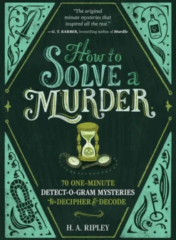 How to Solve a Murder 70 One-Minute Detect-O-Gram Mysteries to Decipher & Decode