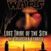 Lost Tribe of the Sith: The Collected Stories