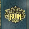 Our Brilliant Ruin: Core Book