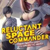 Reluctant Space Commander: From Death Wish to Galactic Hero! Vol. 1