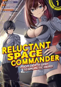 Reluctant Space Commander: From Death Wish to Galactic Hero! Vol. 1