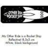 Singel Sticker - My Other Ride is a Rocket Ship Reflective