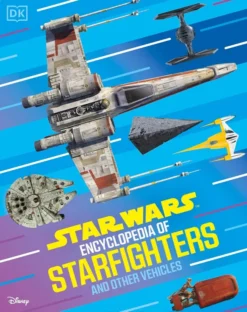 Star Wars Encyclopedia of Starfighters and Other Vehicles