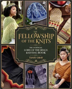 The Fellowship of the Knits: The Unofficial LotR Knitting Book