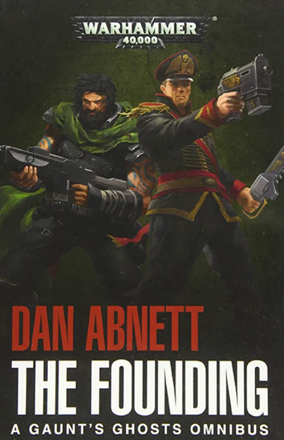The Founding: A Gaunt's Ghosts Omnibus