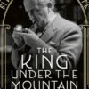 The King Under the Mountain: In Search of J.R.R. Tolkien