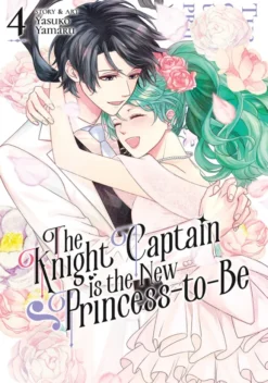 The Knight Captain is the New Princess-to-Be Vol. 4