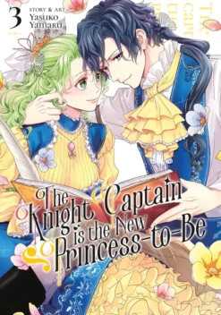 The Knight Captain is the New Princess-to-Be Vol. 3