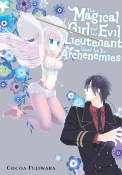 The Magical Girl and the Evil Lieutenant Used to...