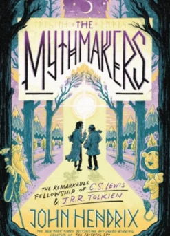 The Mythmakers: The Remarkable Fellowship of C.S. Lewis & J.R.R. Tolkien