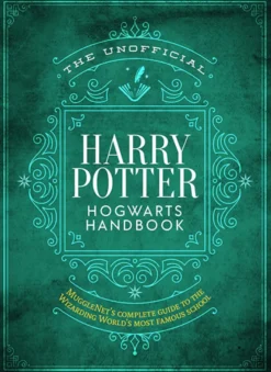 The Unofficial Harry Potter Hogwarts Handbook