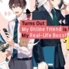 Turns Out My Online Friend is My Real-Life Boss! 1