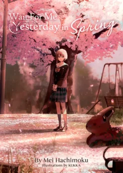 Wait For Me Yesterday in Spring Light Novel