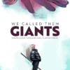 We Called Them Giants